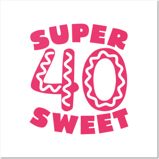 Super Sweet 40 Donut Posters and Art